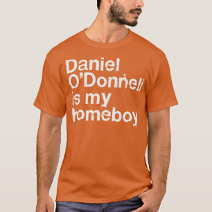 T-shirt Daniel ODonnell Est Mon Humour Irlandais Homeboy C
