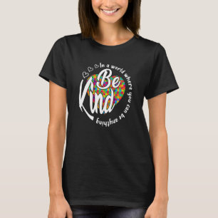 T-shirt Dans A World Where You Can Be Anything Be Kinder H