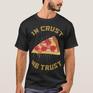 T-shirt Dans la croûte nous avons confiance - Drôle Pizza