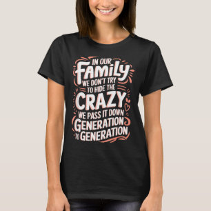 T-shirt Dans la famille, n'essayez pas de cacher la folie,