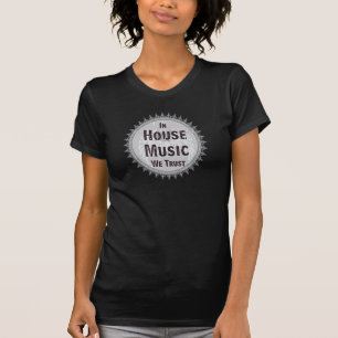 T-shirt Dans la musique de maison nous faisons confiance