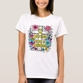 T-shirt Dans l'attente Dieu travaille chemise | Faith Tee