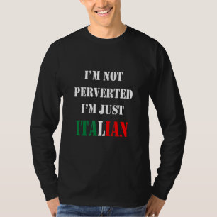 T-shirt Dans le besoin Perverted Dans le Just Italian Ital