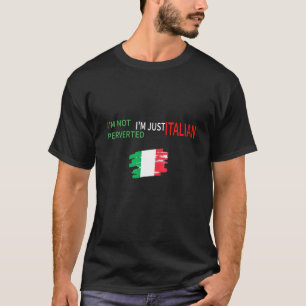 T-shirt Dans le besoin Perverted Dans le Just Italian Nove