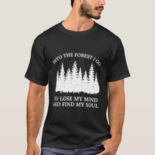 T-shirt Dans Le Bois Je Vais Perdre Mon Esprit Et Trouver  (Devant)