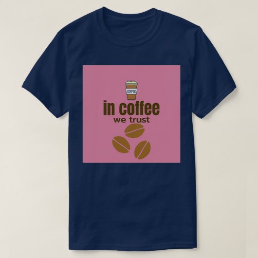 T-shirt Dans le café nous faisons confiance 1 (Design devant)