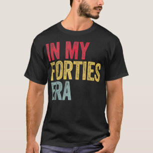 T-shirt Dans les années 40 de mon ère 40e anniversaire Qua