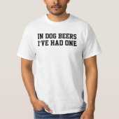 T-shirt Dans les bières à chien, j'en ai eu une drôle (Devant)
