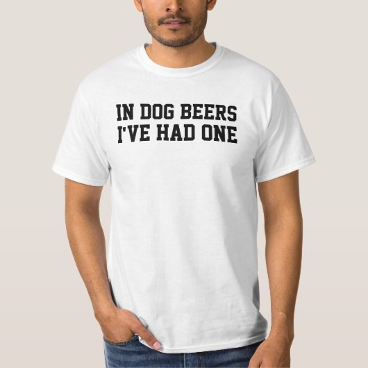 T-shirt Dans les bières à chien, j'en ai eu une drôle (Devant)