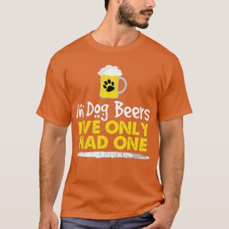 T-shirt Dans Les Bières De Chien J'Avais Seulement Un Drôl