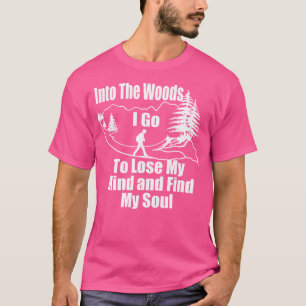 T-shirt Dans Les Bois, Je Vais Perdre Mon Esprit Randonnée