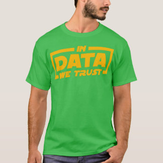 T-shirt Dans les données, nous faisons confiance aux Data 