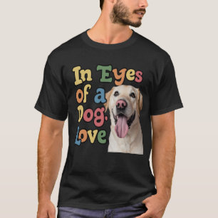 T-shirt Dans Les Yeux D'Un Amour Chien