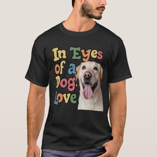 T-shirt Dans Les Yeux D'Un Amour Chien (Devant)