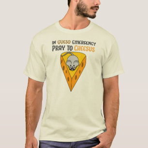 T-shirt Dans l'urgence de Queso priez à Cheesus