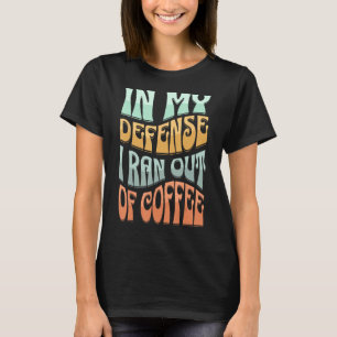 T-shirt Dans Ma Défense, J'Ai Été À L'Écart De La Novelté
