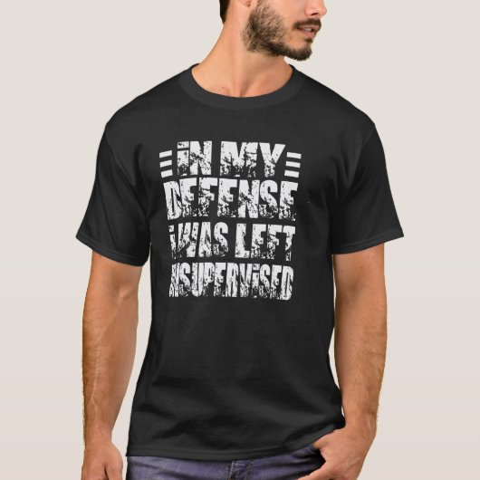 T-shirt Dans Ma Défense, J'Ai Été Laissé Sans Surveillance (Devant)