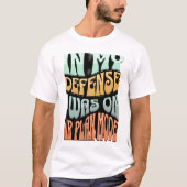 T-shirt Dans ma défense, j'étais en mode avion - Citation (Devant)