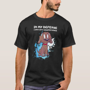 T-shirt Dans Ma Défense, On M'A Laissé Un Chien Sans Surve