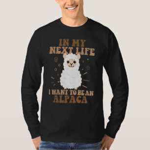T-shirt Dans Ma Prochaine Vie Je Veux Être Un Alpaca Huaca