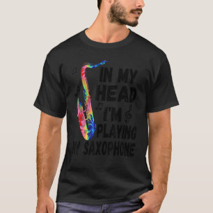 T-shirt Dans ma tête je joue mon teint teint Saxophone Sax