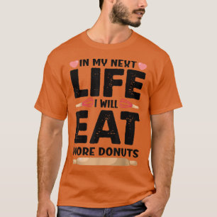 T-shirt Dans Ma Vie Net, Je Mangerai Plus De Donuts Drôle 