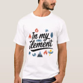 T-shirt "Dans mon élément" La conception d'éléments inspir (Devant)