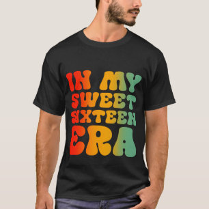 T-shirt Dans mon ère Sweet sixteen