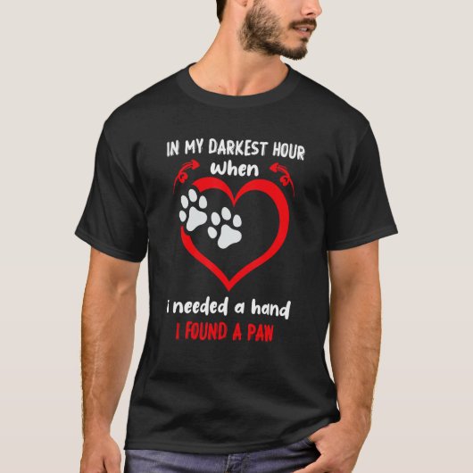 T-shirt Dans Mon Heure La Plus Sombre Quand J'Avais Besoin (Devant)