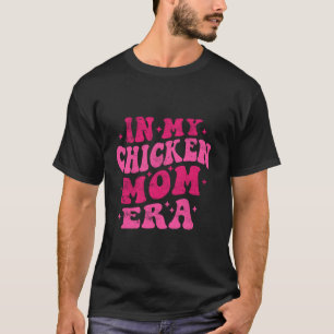 T-shirt Dans Mon Poule Maman Era Drôle Chicken Maman Super