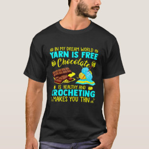 T-shirt Dans Mon Rêve World Yarn Est Chocolat Gratuit Est
