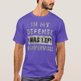 T-shirt Dans My Defense I Ce que Left Unsupervised Vintage