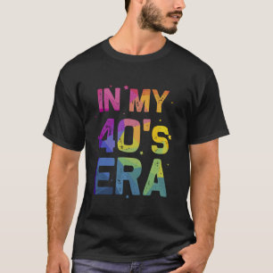 T-shirt Dans My Quarties Era Cool 40th Birthday drôle 40 s