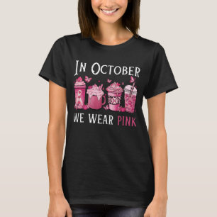 T-shirt Dans October We Wear Pink , Coffee Breast Cancer