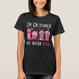 T-shirt Dans October We Wear Pink , Coffee Breast Cancer