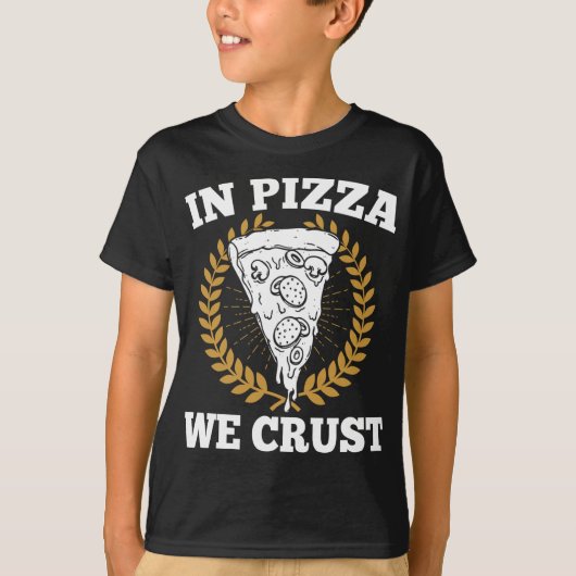 T-shirt Dans Pizza We Crust - Italien Food Lover Pizzaiolo (Devant)