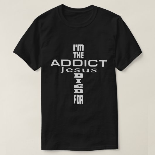 T-shirt Dans The Addict Jesus Died For Jesus Christian (Design devant)