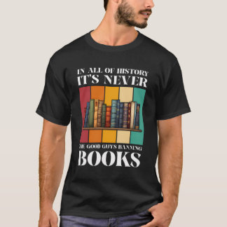 T-shirt Dans Toute Histoire Ce N'Est Jamais Les Bons Gars