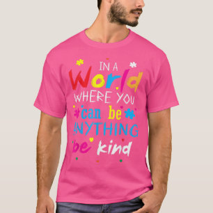 T-shirt Dans Un Monde Où L'On Peut Être N'Importe Quoi