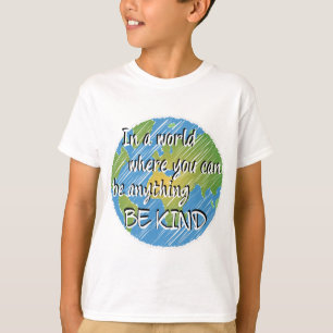 T-shirt Dans un monde où l'on peut être n'importe quoi