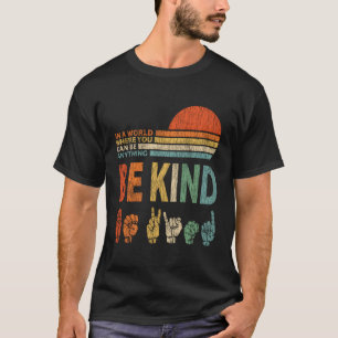T-shirt Dans Un Monde Où L'On Peut Être N'Importe Quoi Sig