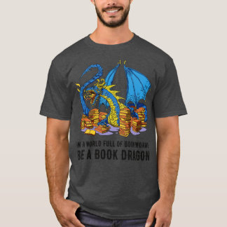 T-shirt Dans Un Monde Plein De Bookworts Soyez Un Dragon D