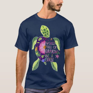 T-shirt Dans Un Monde Plein De Grandmas Soyez Une Tortue G
