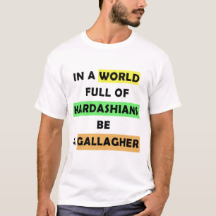T-shirt dans un monde plein de kardashians être un galagh