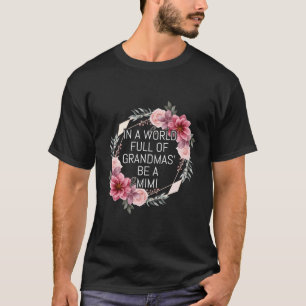 T-shirt Dans Un Monde Plein De Mamies Soyez Un Mimi Anémon
