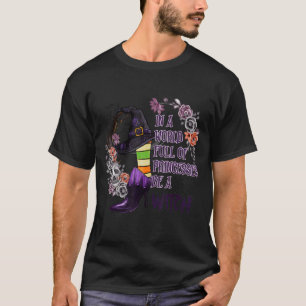T-shirt Dans un monde plein de princesses être une sorcièr