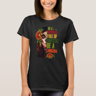 T-shirt Dans Un Monde Plein De Princesses Soyez Une Chingo