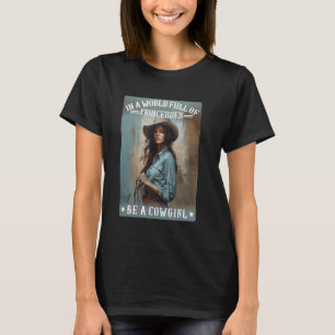 T-shirt Dans un monde plein de princesses, soyez une cowgi