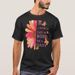 T-shirt Dans Un Monde Plein De Roses, Soyez Un Fleur Migno