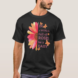 T-shirt Dans Un Monde Plein De Roses, Soyez Un Fleur Migno